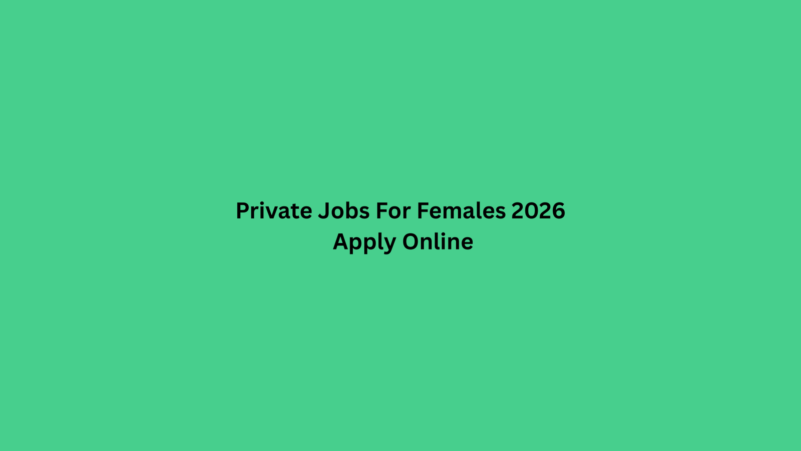 Private Jobs For Females 2026 Apply Online Today